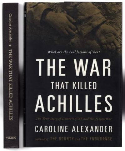 THE WAR THAT KILLED ACHILLES. THE TRUE STORY OF HOMER'S ILIAD AND THE TROJAN WAR.