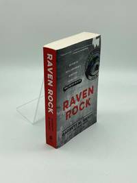 Raven Rock The Story of the U. S. Government's Secret Plan to Save  Itself--While the Rest of...