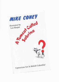 cover of A Tomcat called Sabrina: Uproarious Fun in British Columbia -by Mike Coney -a Signed Copy