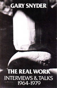 The Real Work: Interviews and Talks 1964-1979 by Snyder, Gary; McLean, Scott (editor) - 1980