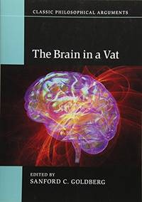 The Brain in a Vat (Classic Philosophical Arguments)