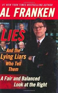 cover of Lies And The Lying Liars Who Tell Them: A Fair And Balanced Look At The Right