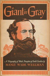 Giant in Gray: A Biography of Wade Hampton of South Carolina