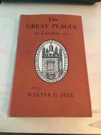 The Great Plague in London in 1665 by Walter George Bell - 1951