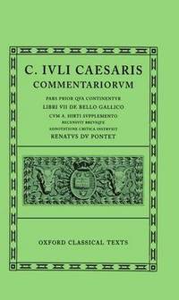 Caesar Commentarii. I. (Gallic War): (Bellum Gallicum, cum A. Hirti supplemento)