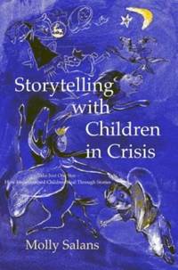 Storytelling with Children in Crisis: Take Just One Star - How Impoverished Children Heal Through...