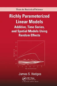Richly Parameterized Linear Models: Additive, Time Series, and Spatial Models Using Random Effects