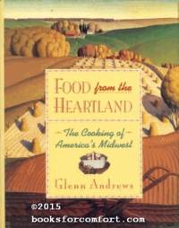Food from the Heartland: The Cooking of Americas Midwest