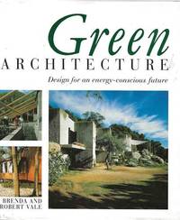 Green Architecture: Design for an Energy-Conscious Future by Vale, Brenda & Robert Vale - 1991