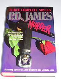 P. D. James in Murderous Company: Three Complete Novels Featuring Detectives Adam Dalgliesh and...