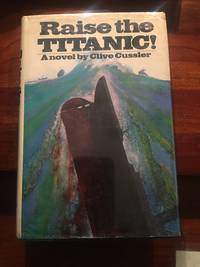 Raise the Titanic by Clive Cussler - 1976