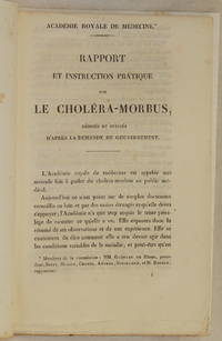 ACADEMIE ROYALE DE MEDECINE RAPPORT ET INSTRUCTION PRATIQUE SUR LE CHOLERA MORBUS