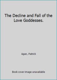 The Decline and Fall of the Love Goddesses.