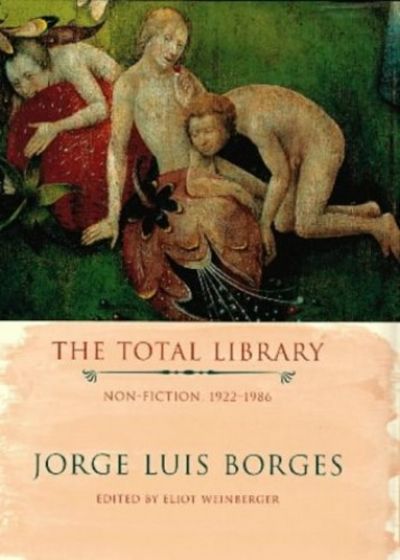 The Total Library Non Fiction 1922 1986 By Jorge Borges Paperback From World Of Books Ltd