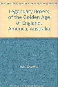 image of LEGENDARY BOXERS OF THE GOLDEN AGE OF ENGLAND, AMERICA, AUSTRALIA.