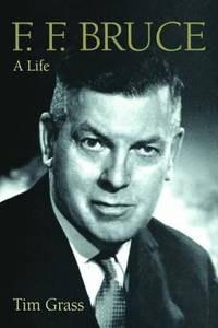 F. F. Bruce : A Life