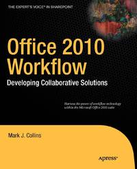 Office 2010 Workflow: Developing Collaborative Solutions