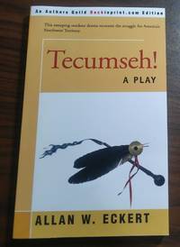 Tecumseh!: A Play (An Author's Guild Edition)