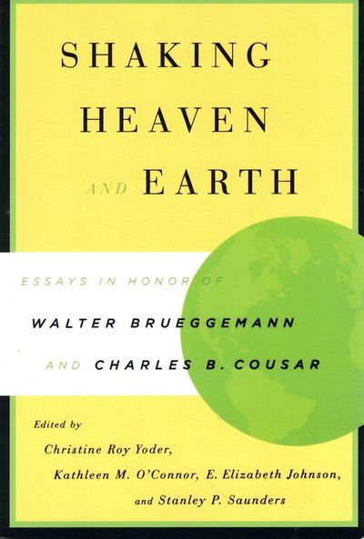 Shaking Heaven and Earth: Essays in Honor of Walter Brueggemann and Charles B. Cousar