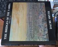 The Bridges of the Yarra:  A Book of Paintings, Poetry and Prose by Smyth, Dacre - 1991