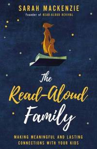 The Read-Aloud Family : Making Meaningful and Lasting Connections with Your Kids