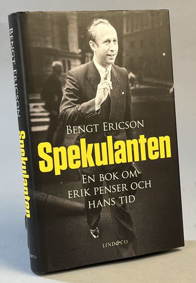 Spekulanten. En bok om Erik Penser och hans tid.…