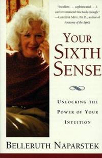Your Sixth Sense : Unlocking the Power of Your Intuition