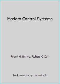 Modern Control Systems by Robert H. Bishop; Richard C. Dorf - 1994