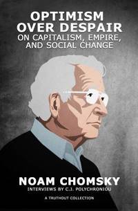 Optimism over Despair : On Capitalism, Empire, and Social Change