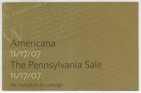 [Auction Announcement]: Americana 11/17/07: The Pennsylvania Sale. An invitation to consign