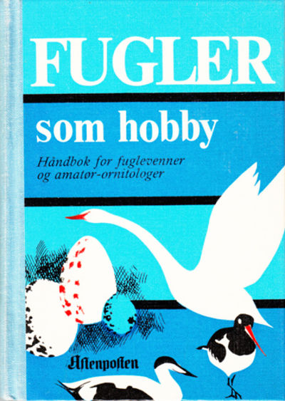 Fugler som hobby. Håndbok for fuglevenner og…