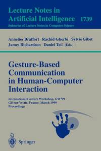 Gesture-Based Communication in Human-Computer Interaction : International Gesture Workshop,...