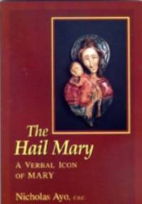 The Hail Mary : A Verbal Icon of Mary