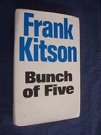 Bunch of Five by Kitson K.C.B. C.B.E. M.C., General Sir Frank