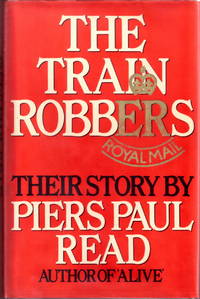 The Train Robbers by Piers Paul Read - 1978