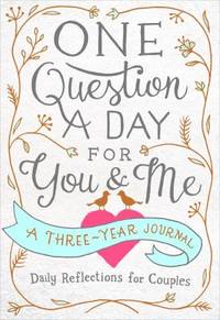 One Question a Day for You and Me: Daily Reflections for Couples : A Three-Year Journal