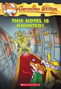 This Hotel Is Haunted! by Geronimo Stilton - 2012