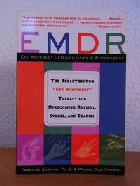 EMDR. The Breakthrough Eye Movement Therapy for overcoming Anxiety, Stress, and Trauma