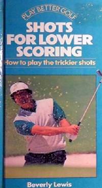 Shots For Lower Scoring by Lewis Beverly - 1993