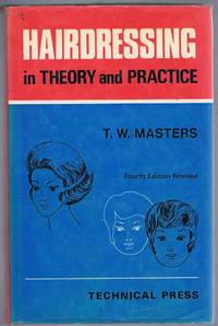 Hairdressing in Theory and Practice by T. W. Masters - 1974