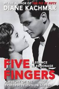 Five Fingers: Elegance in Espionage A History of the 1959-1960 Television Series by Diane Kachmar - 2015-09-04