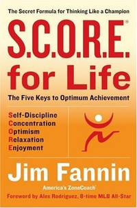 S.C.O.R.E. for Life: The Secret Formula for Thinking Like a Champion by Fannin, Jim