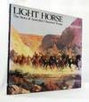 Light Horse. The Story of Australia&#39;s Mounted Troops