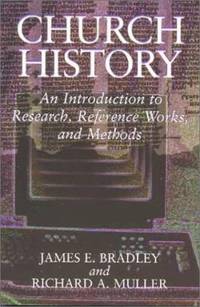 Church History : An Introduction to Research, Reference Works, and Methods