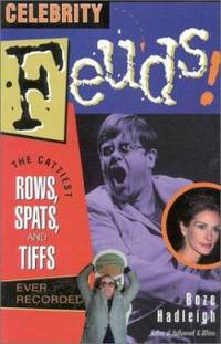 Celebrity Feuds : The Cattiest Rows, Spats and Tiffs Ever Recorded