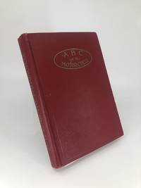 ABC of the Motorcycle, Text and Illustration that Make the Mechanism and Operation of the Machine Clear to those… by W.J. Jackman - Hardcover - 1912 - from La Playa Books (SKU: 57386)
