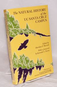 The Natual History of the UC Santa Cruz Campus by Warrick, Sheridan F., editor. Foreword by Kenneth S. Norris - 1982