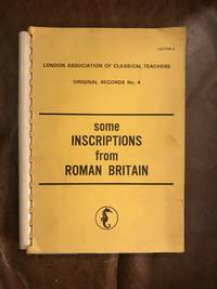 Some Inscriptions From Roman Britain London Association of Classical Teachers Original Records No.4 by M.C. Greenstock Foreword S.S. Frere - Paperback - Second Revised English Edition - 1971 - from Three Geese In Flight Celtic Books (SKU: 009135)