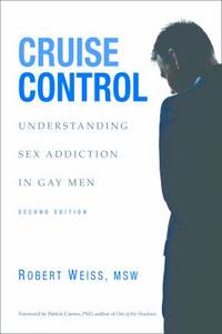 Cruise Control: Understanding Sex Addiction in Gay Men