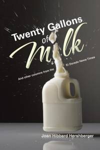 Twenty Gallons of Milk: And Other Columns from the El Dorado News Times